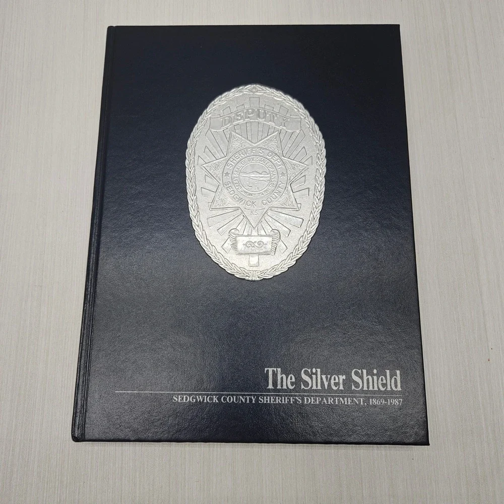 The Silver Shield Sedgwick County Sheriffs Department History Book 1869-1987 KS